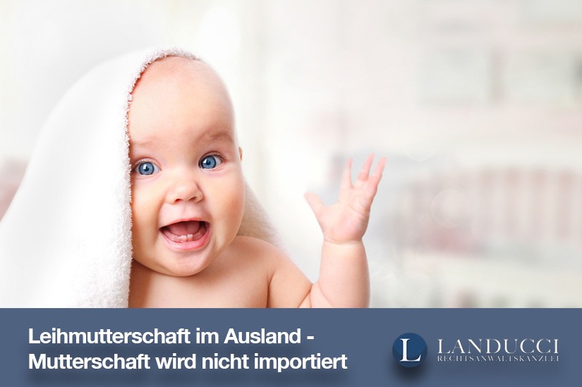 Leihmutterschaft im Ausland - Mutterschaft kann nicht importiert werden